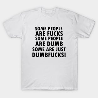 DUMBFUCKS - Some People! T-Shirt